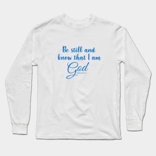 Be Still and Know that I am God Long Sleeve T-Shirt